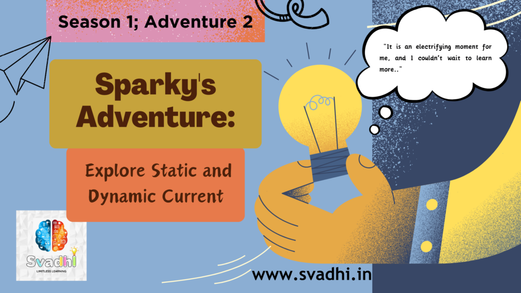 Sparky’s Adventure : Explore Static and Dynamic Current