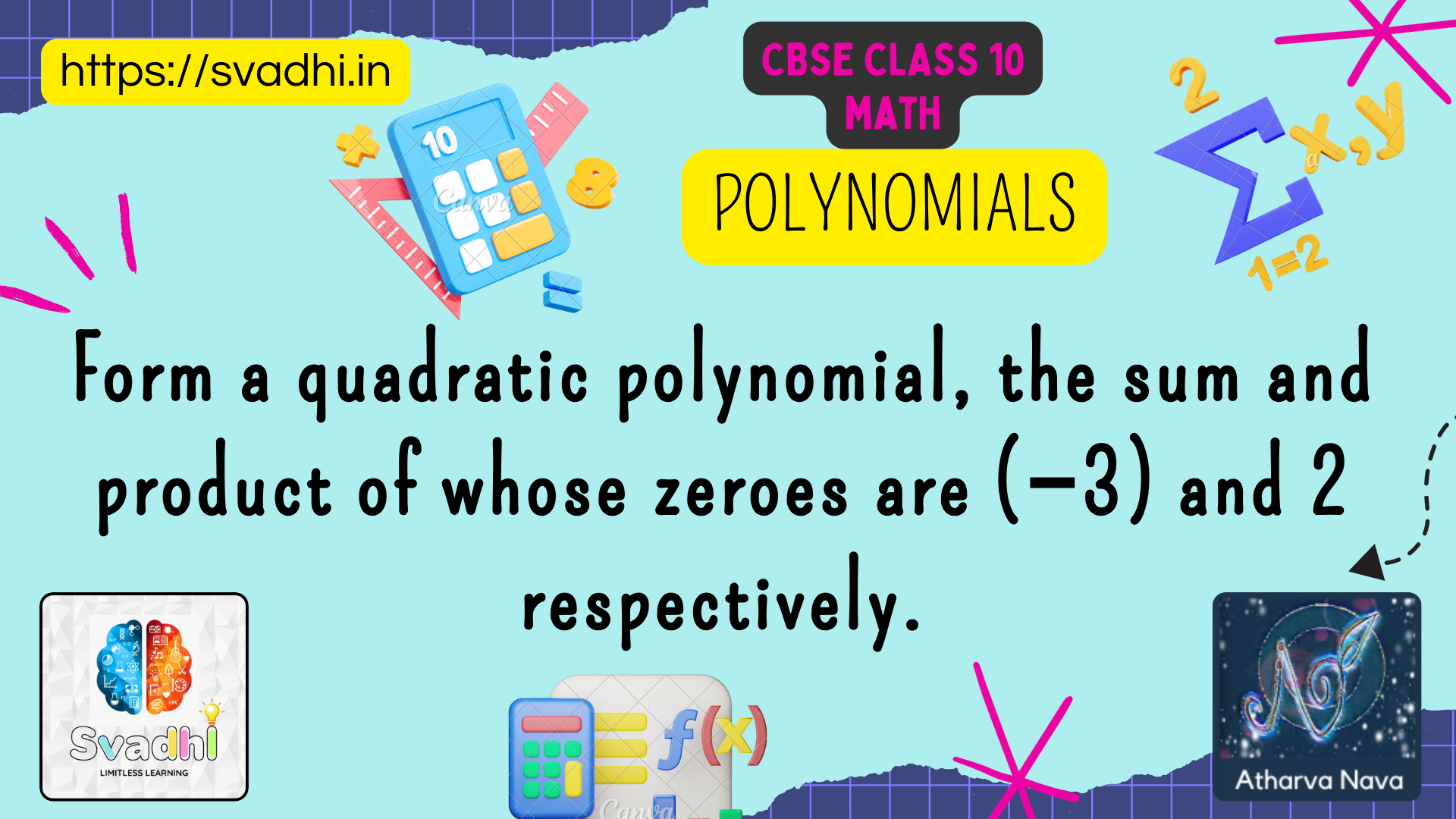 Form a quadratic polynomial, the sum and product of whose zeroes are (−3) and 2 respectively.