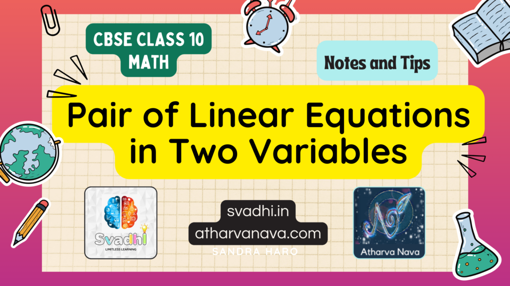 CBSE Class 10 Math – Chapter 3: Pair of Linear Equations in Two Variables– Detailed Notes & Explanation