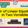 CBSE Class 10 Math – Chapter 3: Pair of Linear Equations in Two Variables– Detailed Notes & Explanation