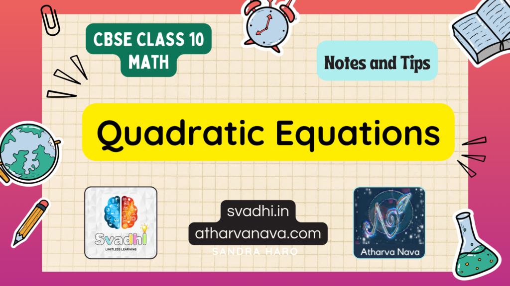 CBSE Class 10 Math – Chapter 4: Quadratic Equations – Detailed Notes & Explanation