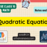 CBSE Class 10 Math – Chapter 4: Quadratic Equations – Detailed Notes & Explanation