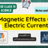 CBSE Class 10 Science – Chapter 13: Magnetic Effects Of Electric Current – Detailed Notes & Explanation