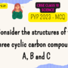 Consider the structures of the three cyclic carbon compounds