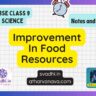 CBSE Class 9 Science Notes – Chapter 12 : Improvement In Food Resources